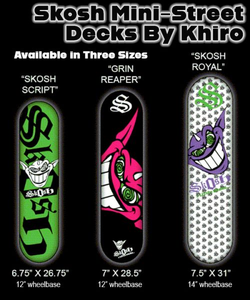 SKOSH STREET DECKS BY KHIRO - THREE SIZES (one deck)